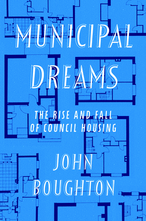 Municipal Dreams - the rise and fall of council housing.png