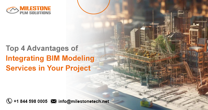 Top 4 Advantages of Integrating BIM Modeling Services in Your Project.png