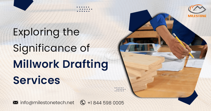 Exploring the Significance of Millwork Drafting Services.png